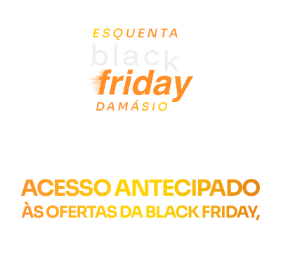 Esquenta Black Friday Damásio